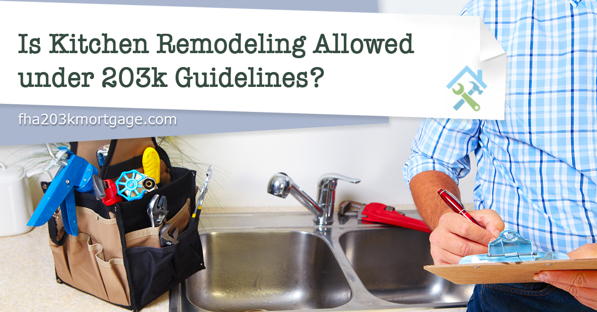 is-kitchen-remodeling-allowed-under-203k-guidelines