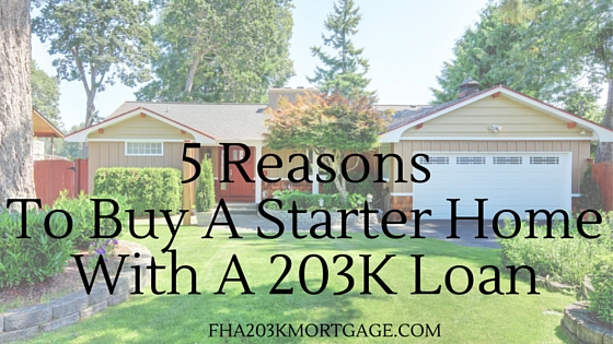 5 Reasons to Buy a Starter Home with a 203K Loan