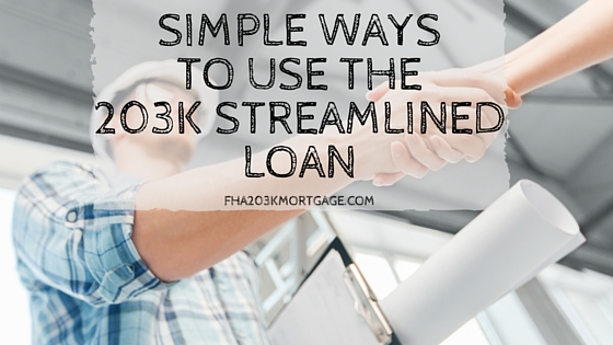 Simple Ways to Use the 203K Streamlined Loan