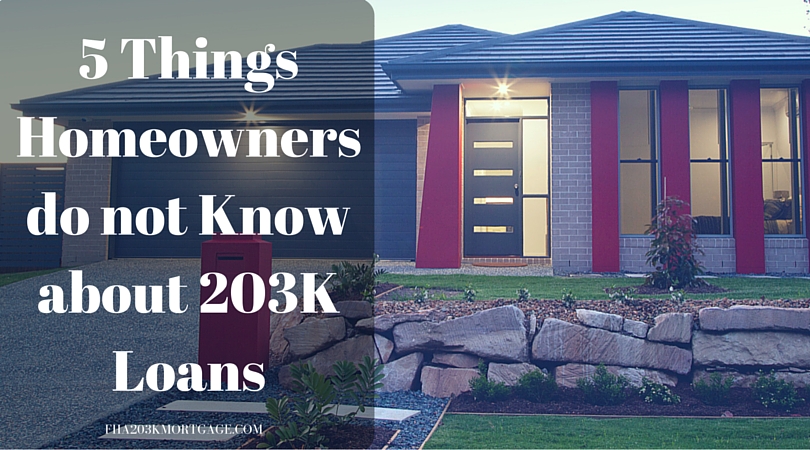 5 Things Homeowners do not Know about 203K Loans- FHA203KMORTGAGE.COM
