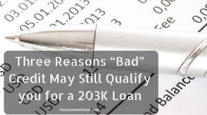 Three Reasons “Bad” Credit May Still Qualify you for a 203K Loan- FHA203KMORTGAGE.COM
