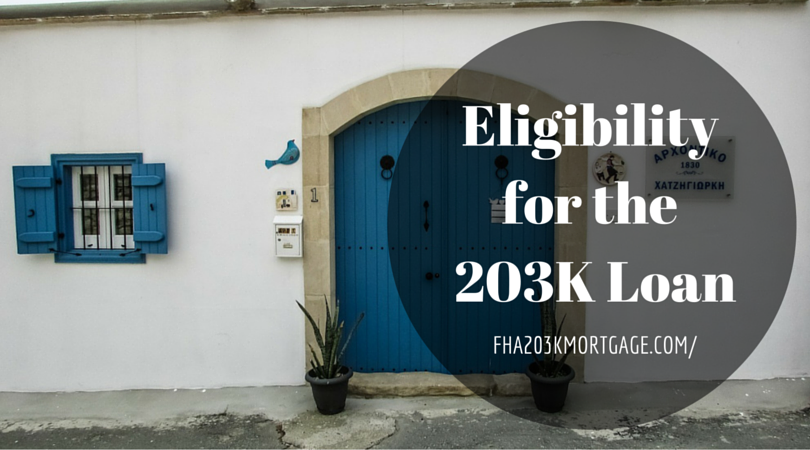 Eligibility for the 203K Loan