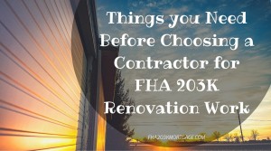 Things you Need Before Choosing a Contractor for FHA 203K Renovation Work-FHA203KMORTGAGE.COM